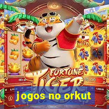 jogos no orkut